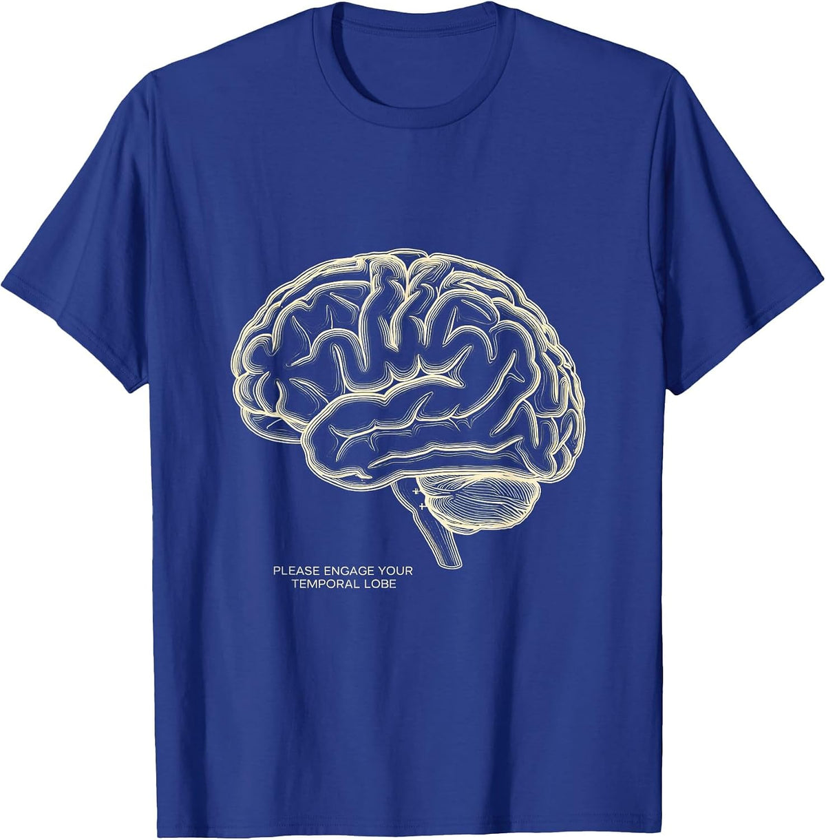 Please Engage Your Temporal Lobe Funny Science Student T-Shirt - Royal Blue