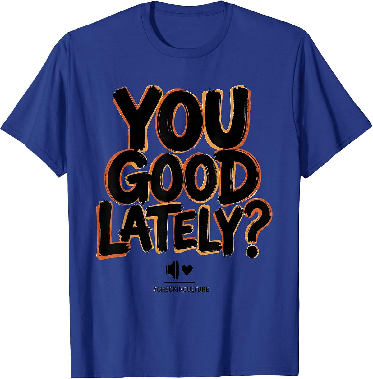 You Good Lately? #CheckInCulture Mental Health Counselor T-Shirt - Royal Blue