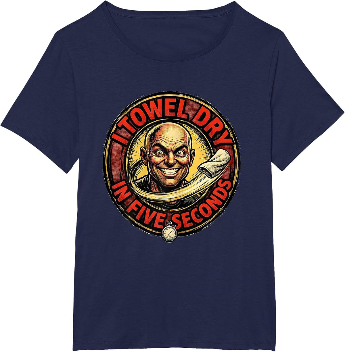 Women's I Towel Dry In Five Seconds Funny Bald Humor Dad Gift T-Shirt - Navy Blue