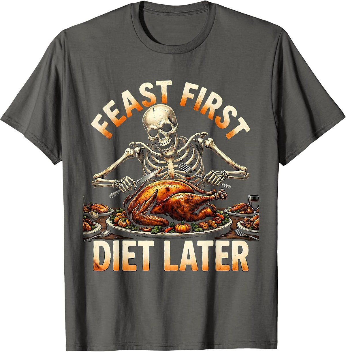 Feast First Diet Later Funny Thanksgiving Design T-Shirt - Asphalt Grey