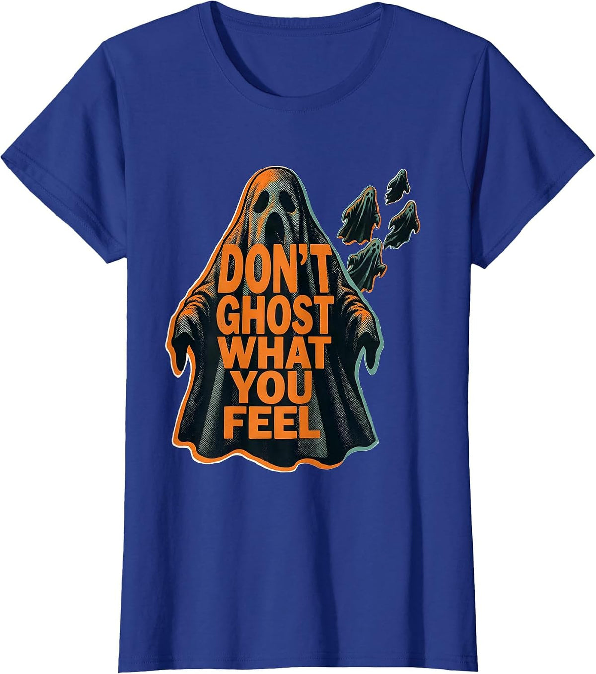 Women's Don't Ghost What You Feel Funny Halloween Mental Health T-Shirt - Royal Blue