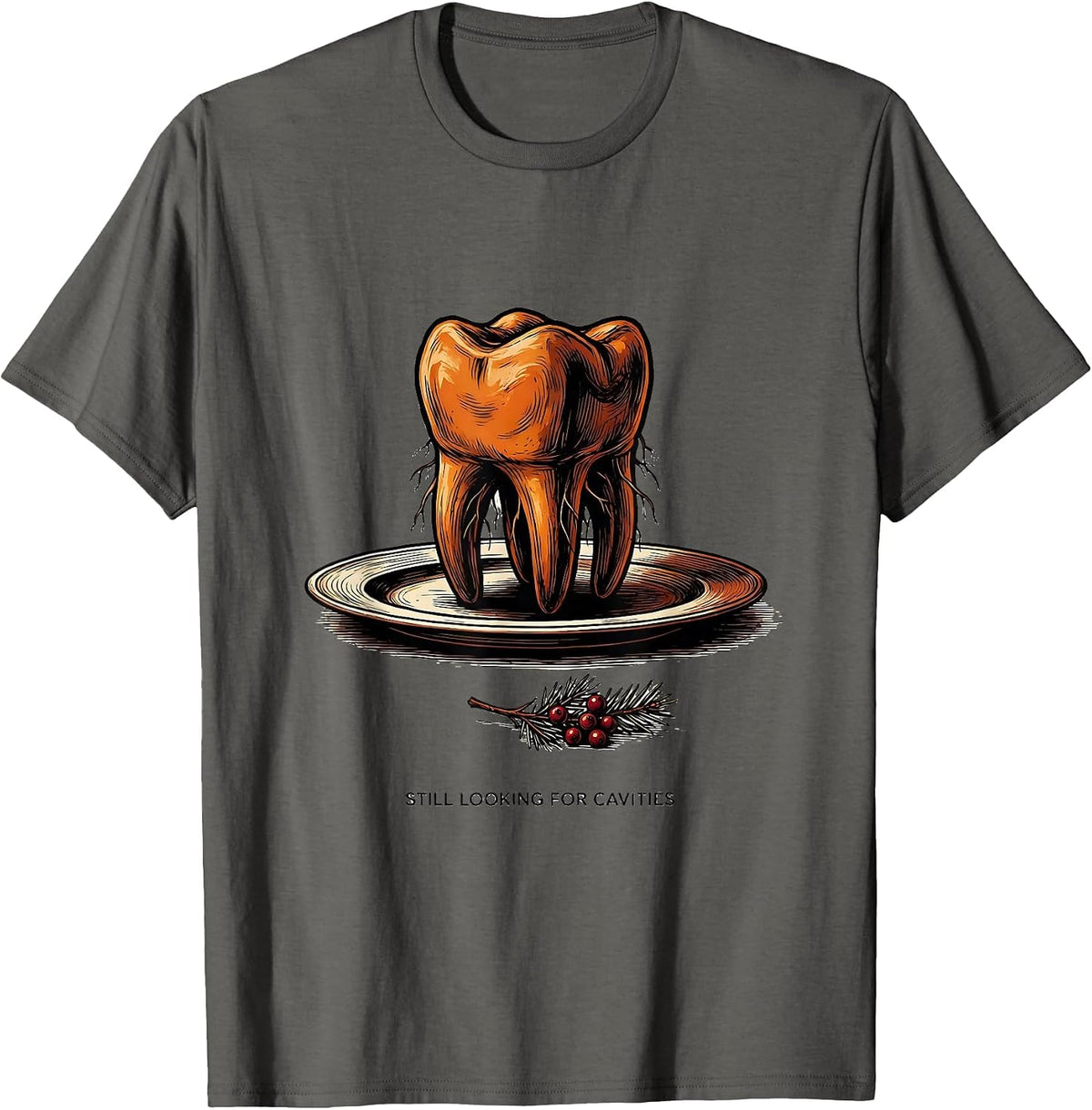 Still Looking For Cavities Funny Dental Office Christmas T-Shirt - Asphalt Grey