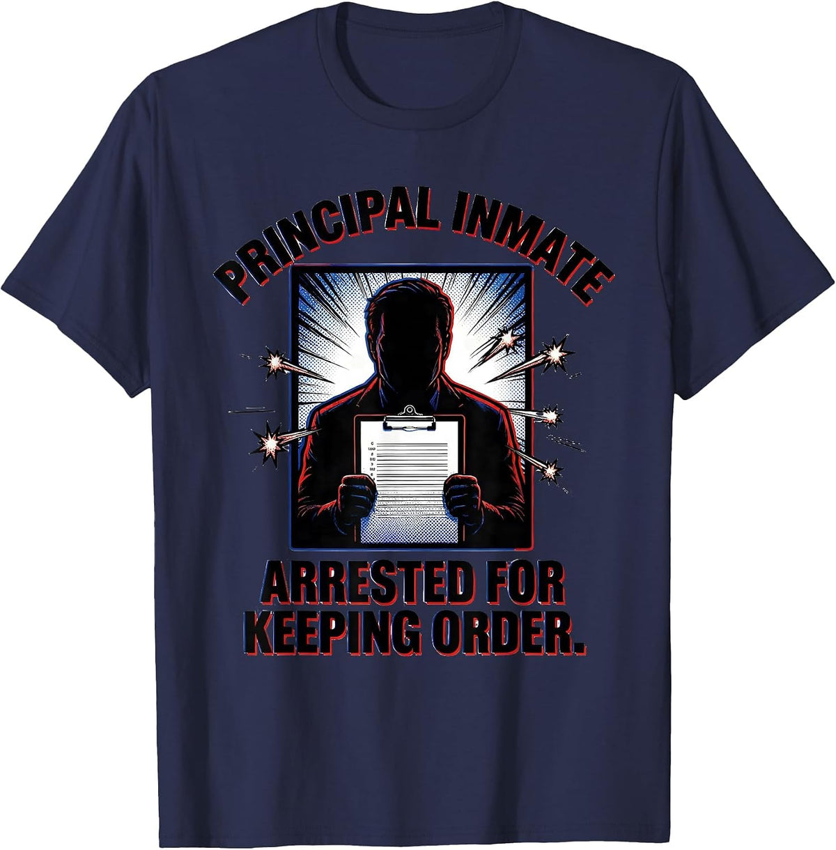 Men's Principal Inmate Arrested For Keeping Order Funny Teacher T-Shirt - Navy Blue