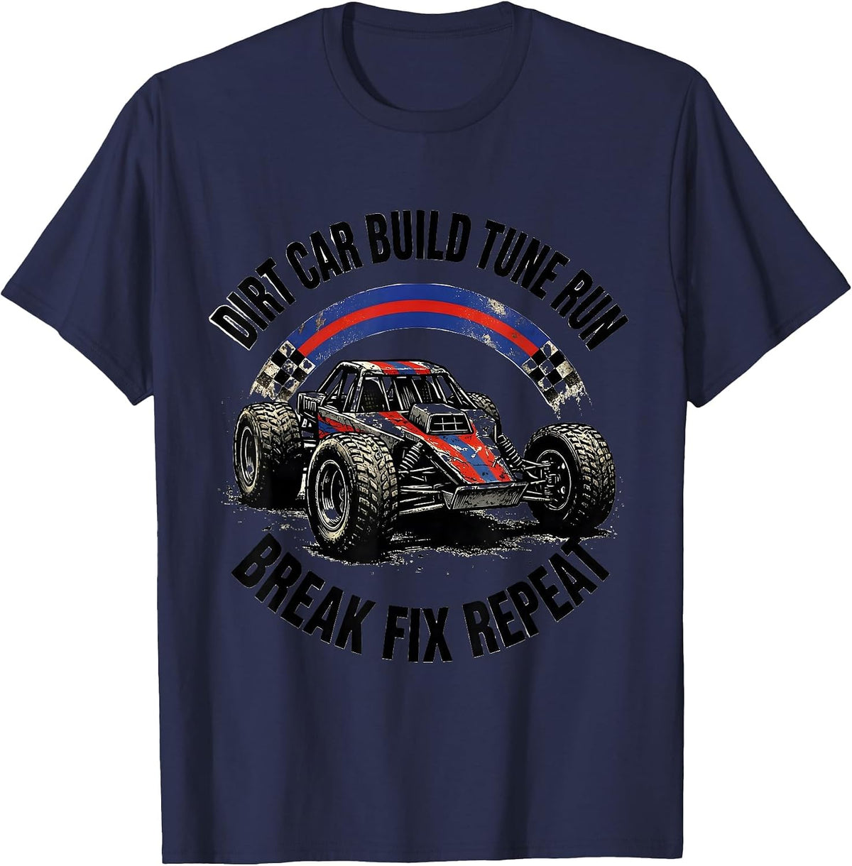 Dirt Car Build Tune Run Break Fix Repeat Patriotic T-Shirt - Navy Blue