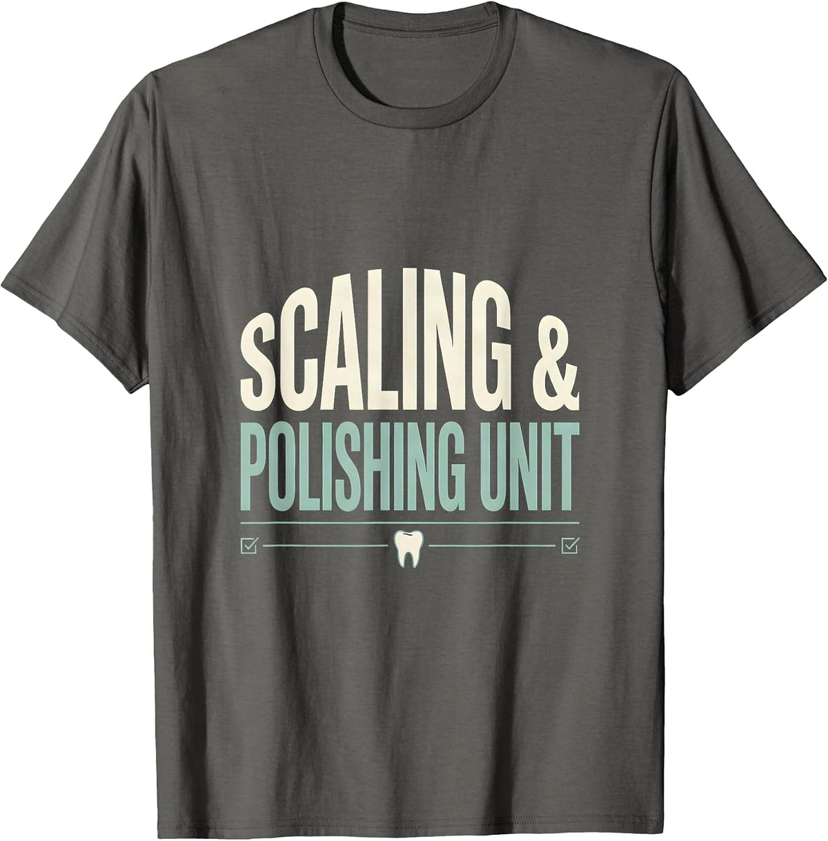 Men's Scaling & Polishing Unit Funny Dental Hygienist Dental T-Shirt - Asphalt Grey