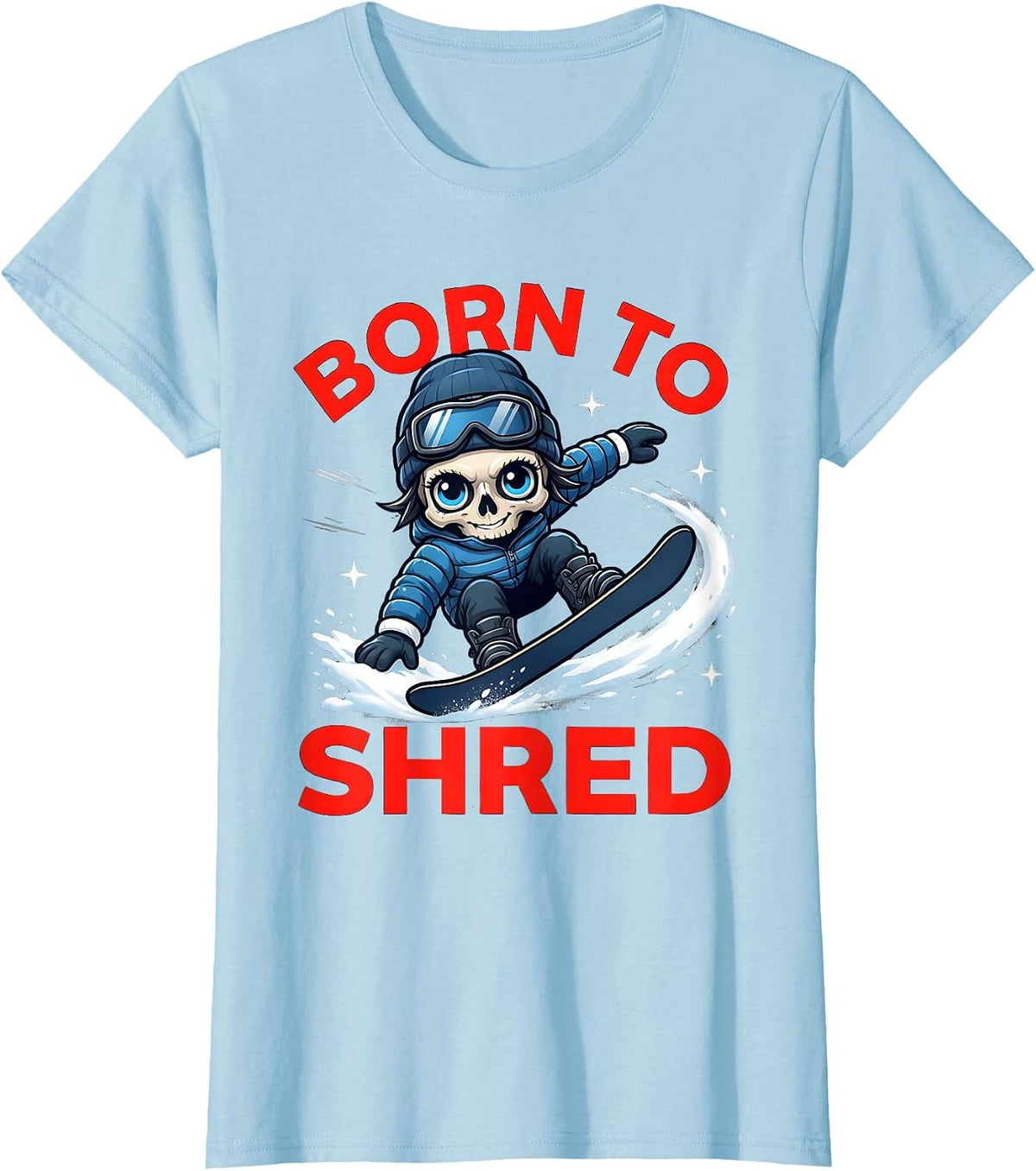 BORN TO SHRED Funny Snowboarder Snowboarding Ski Trip Gift T-Shirt - Baby Blue
