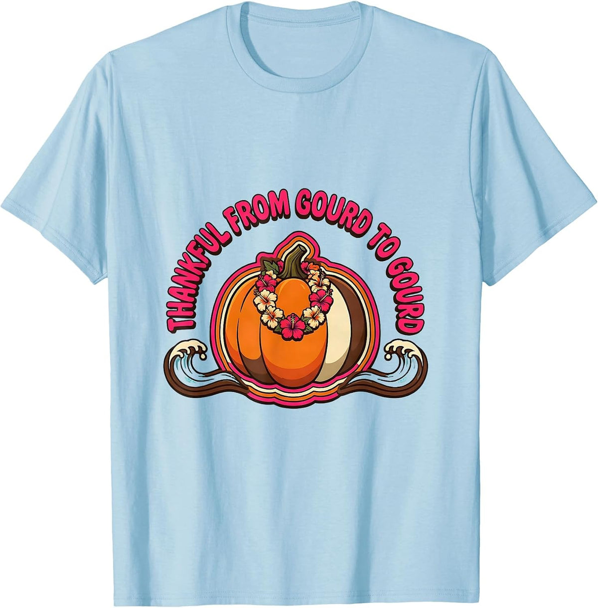 Men's Thankful From Gourd To Gourd Thanksgiving Design T-Shirt - Baby Blue
