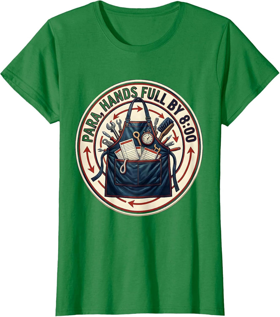 Women's Para, Hands Full By 8:00 Funny Paraprofessional Classroom T-Shirt - Kelly Green