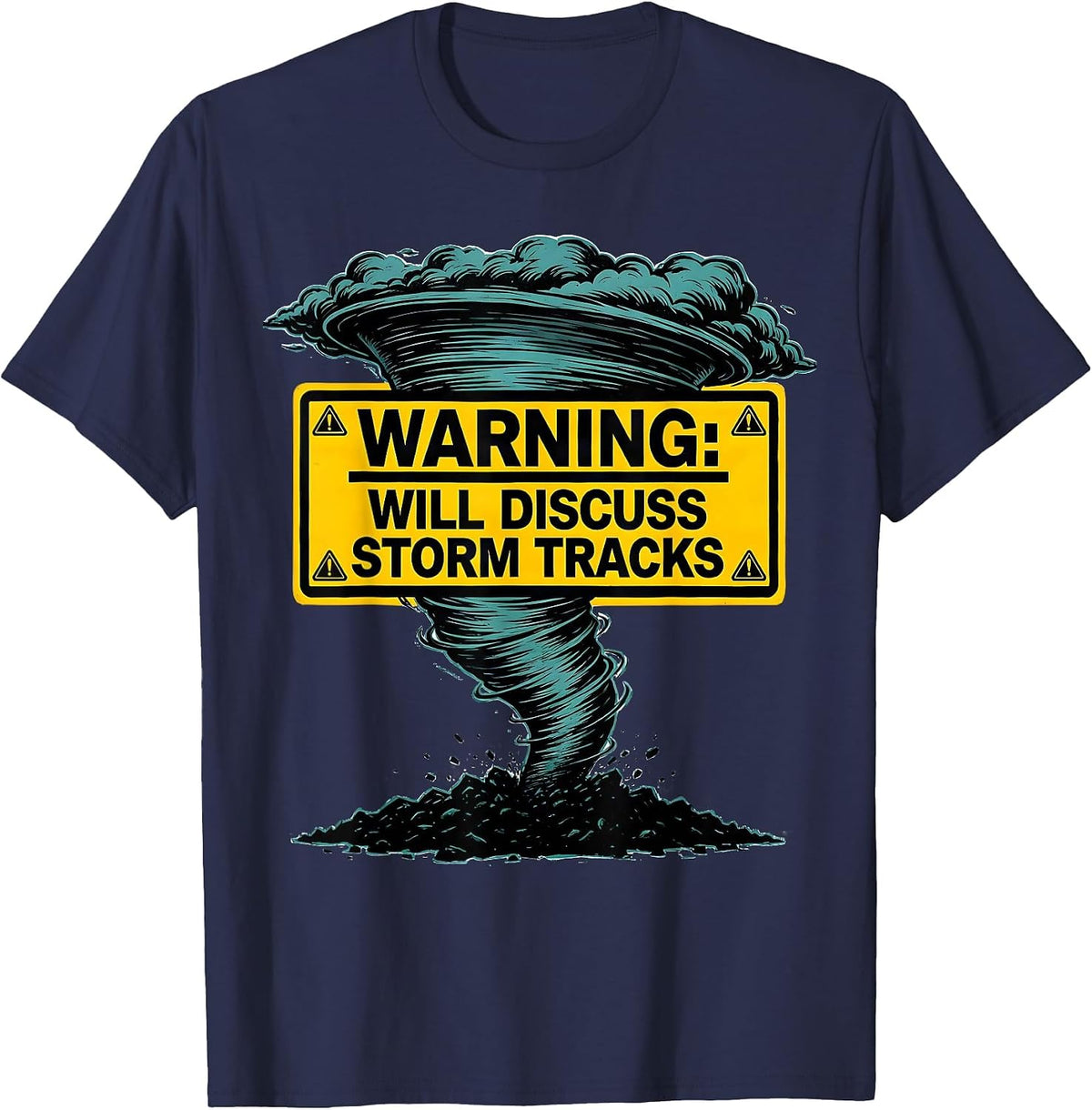Warning: Will Discuss Storm Tracks Funny Storm Chaser T-Shirt - Navy Blue