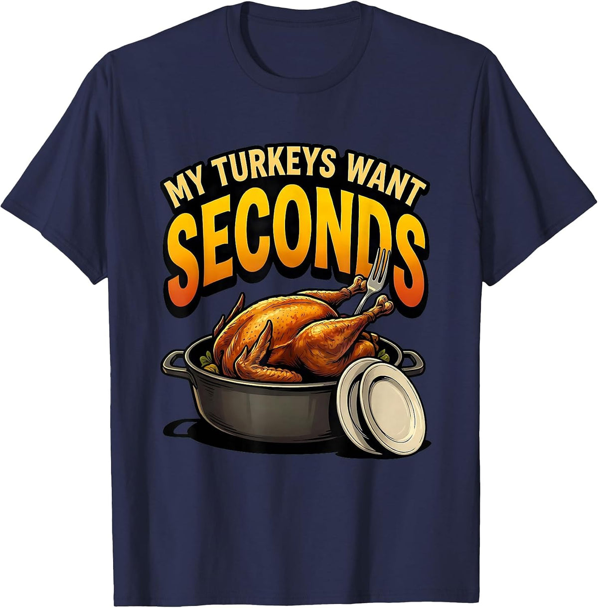 Men's My Turkeys Want Seconds Funny Thanksgiving Family Matching T-Shirt - Navy Blue