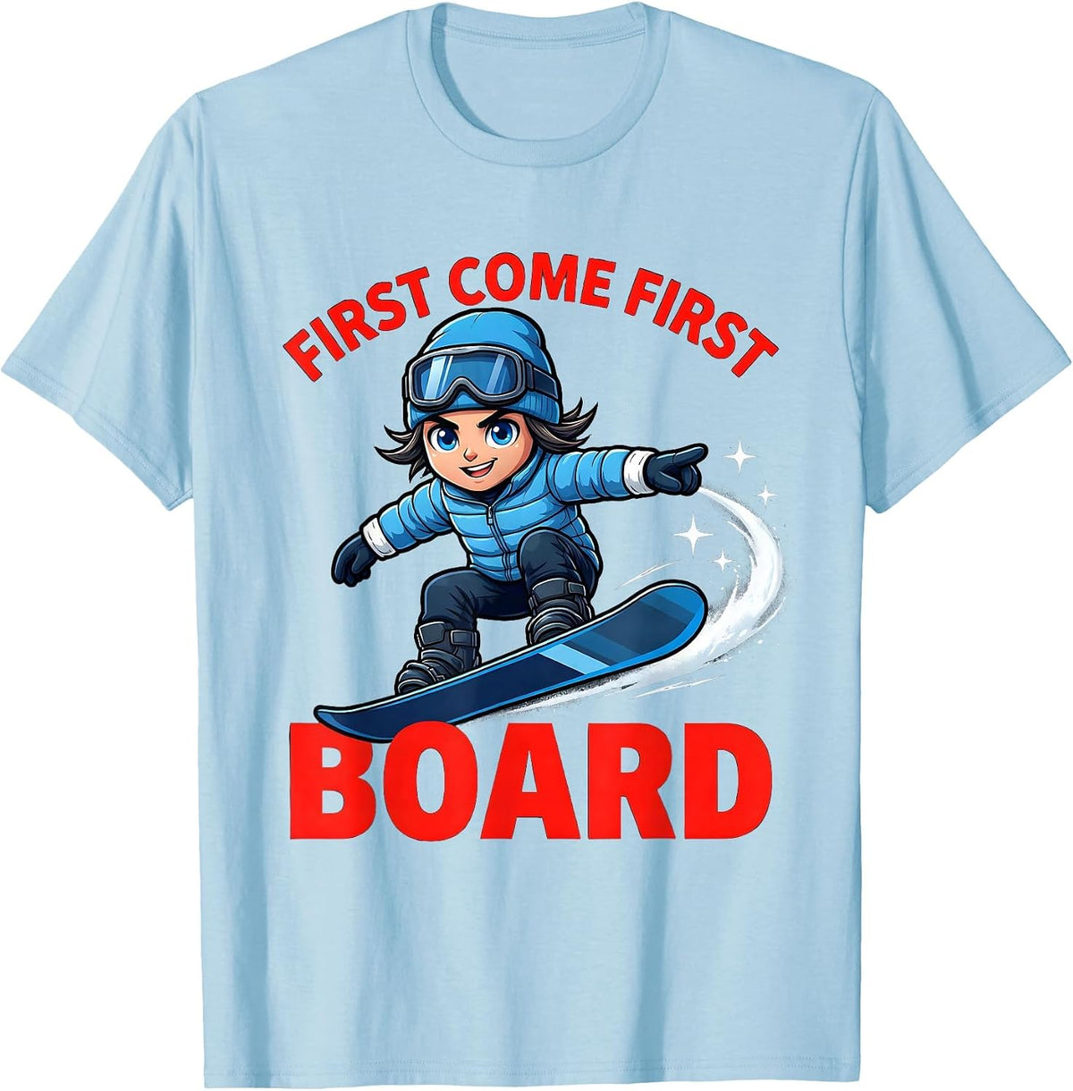 Men's FIRST COME FIRST BOARD Funny Snowboarder Snowboarding Gift T-Shirt - Baby Blue