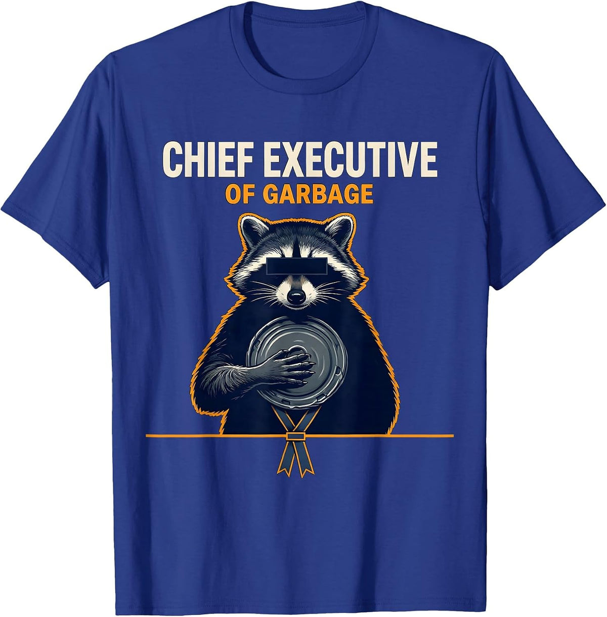 Men's Chief Executive Of Garbage Funny Raccoon Trash Panda Humor T-Shirt - Royal Blue