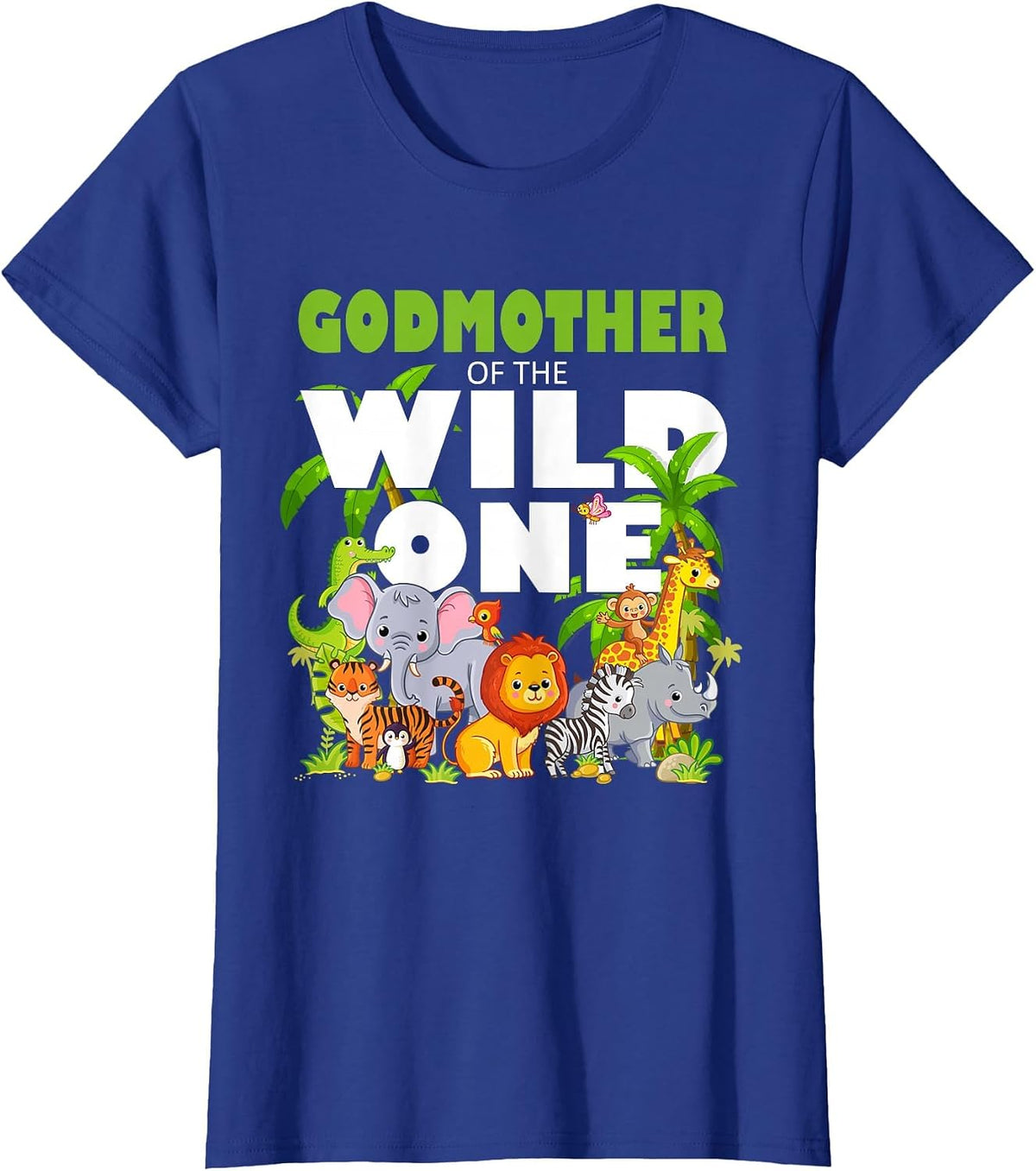 Godmother of the Wild One Zoo Birthday Safari Jungle Animal T-Shirt - Royal Blue