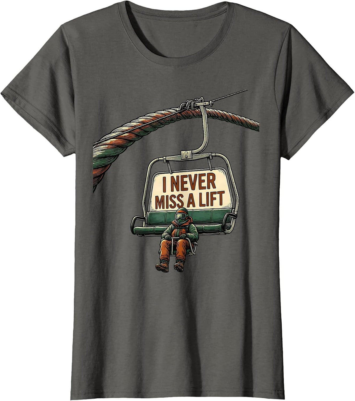 Women's I Never Miss A Lift Funny Ski And Snowboard Enthusiast Humor T-Shirt - Asphalt Grey