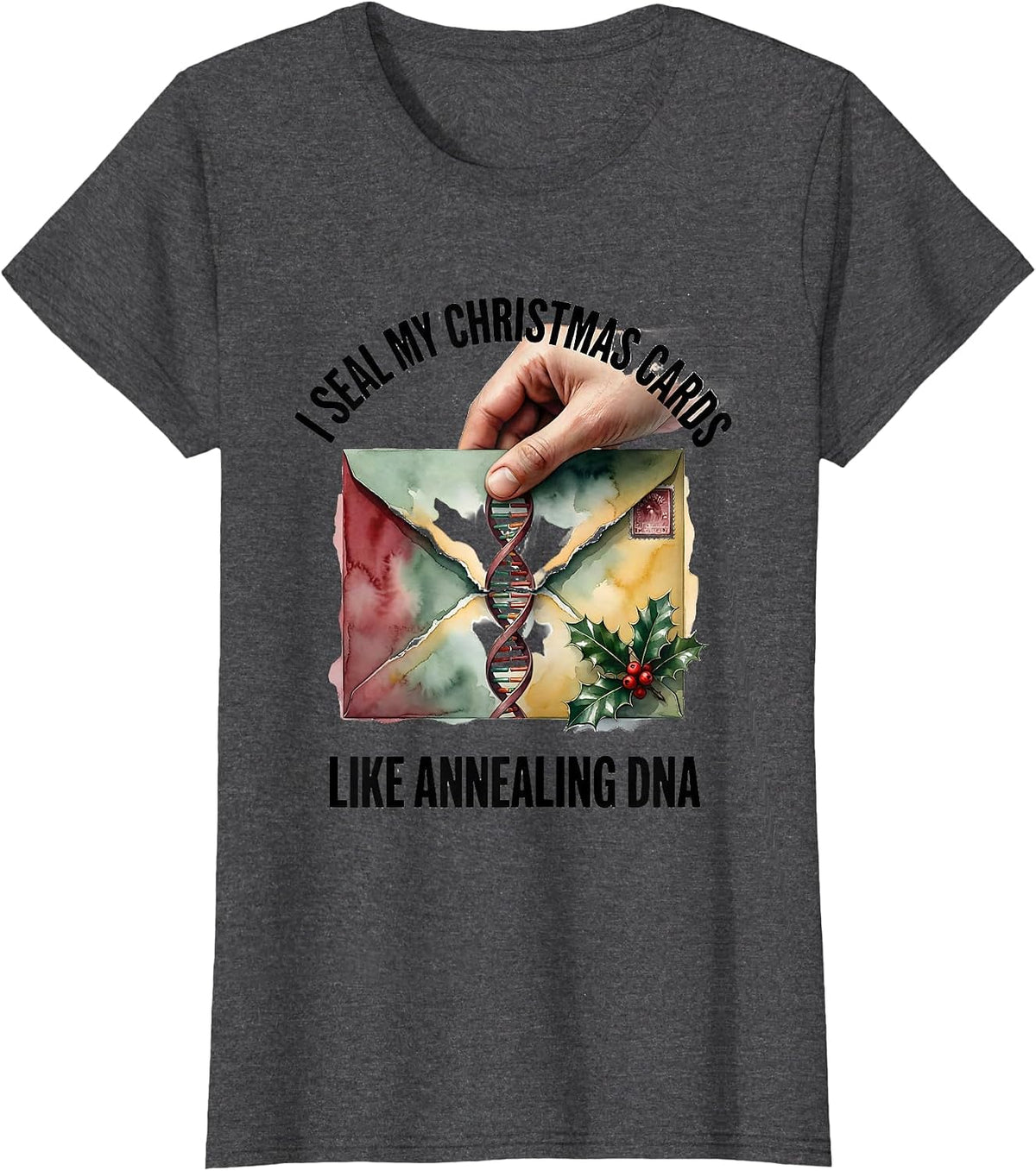 Women's I Seal My Christmas Cards Like Annealing DNA Science Teacher T-Shirt - Dark Heather Grey