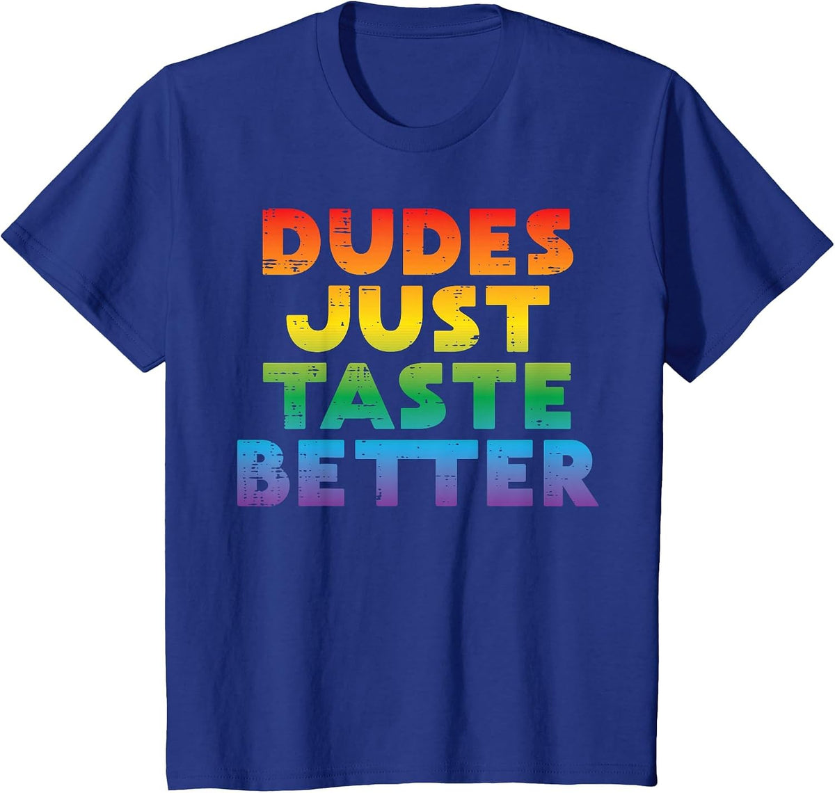 Gay Dudes Just Taste Better Rainbow Pride Flag LGBTQ Men T-Shirt - Royal Blue