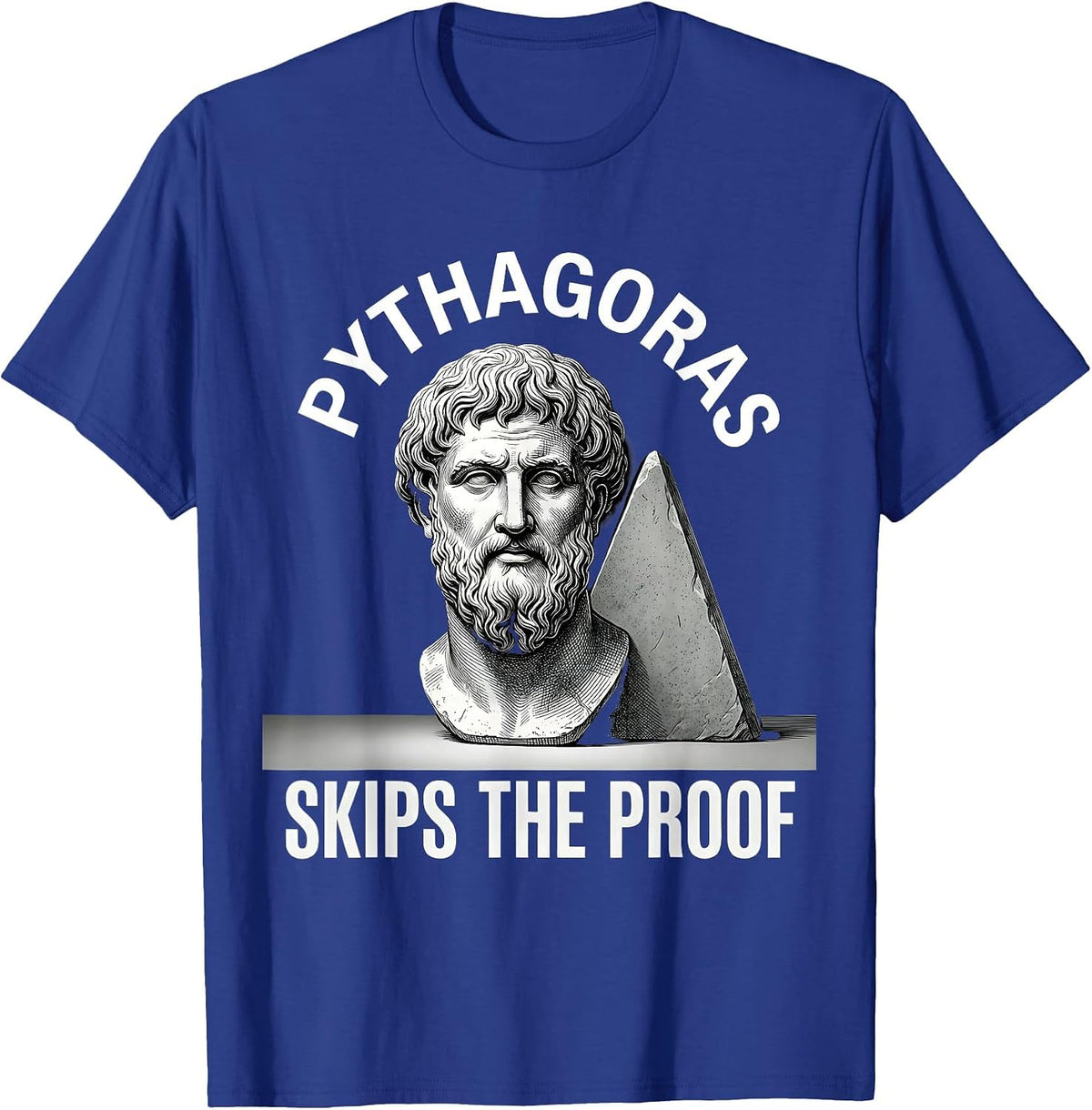 Pythagoras Skips The Proof Funny Philosopher Pun Sarcastic T-Shirt - Royal Blue