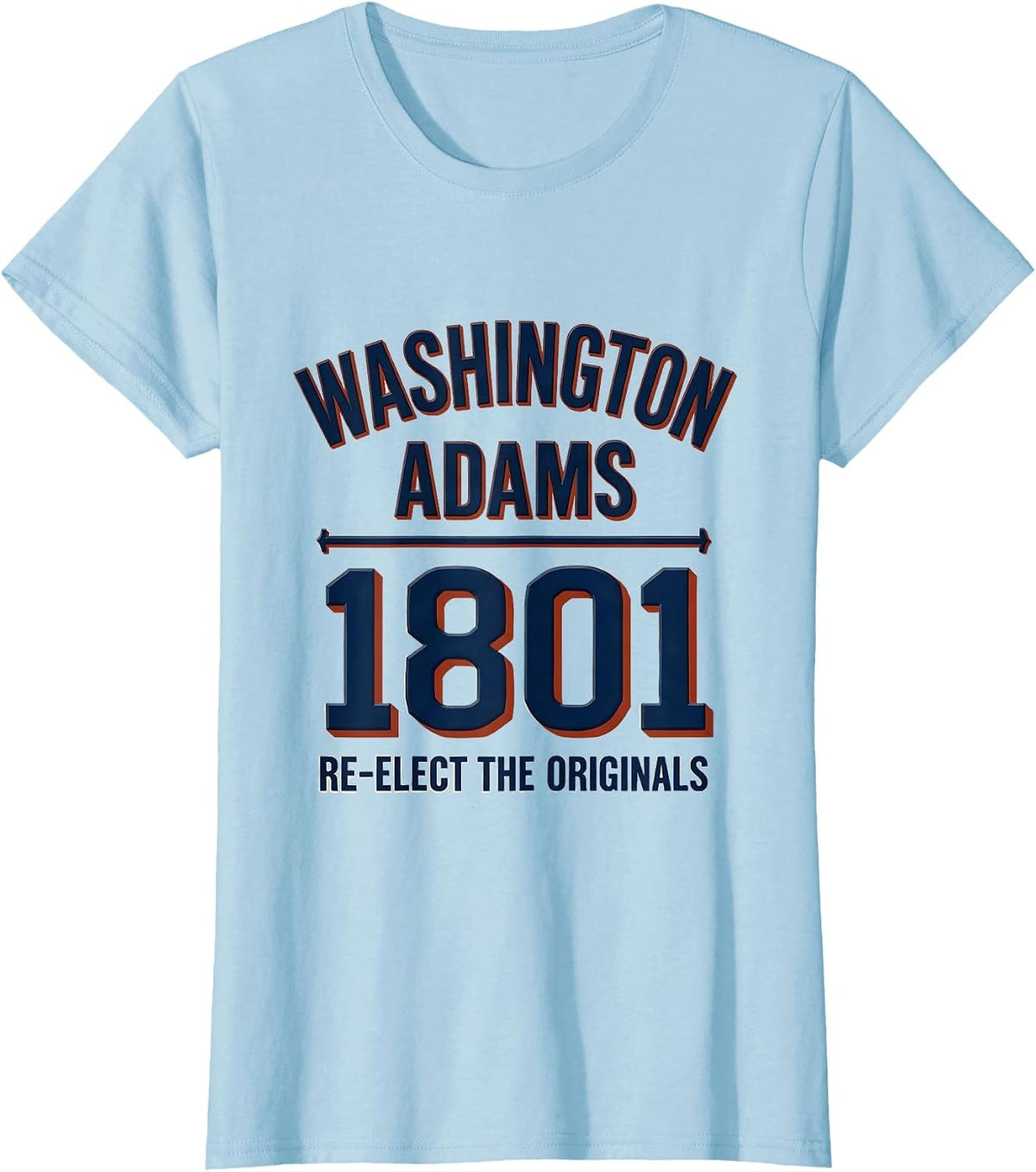 Washington / Adams 1801 — Re-Elect The Originals Republican T-Shirt - Baby Blue