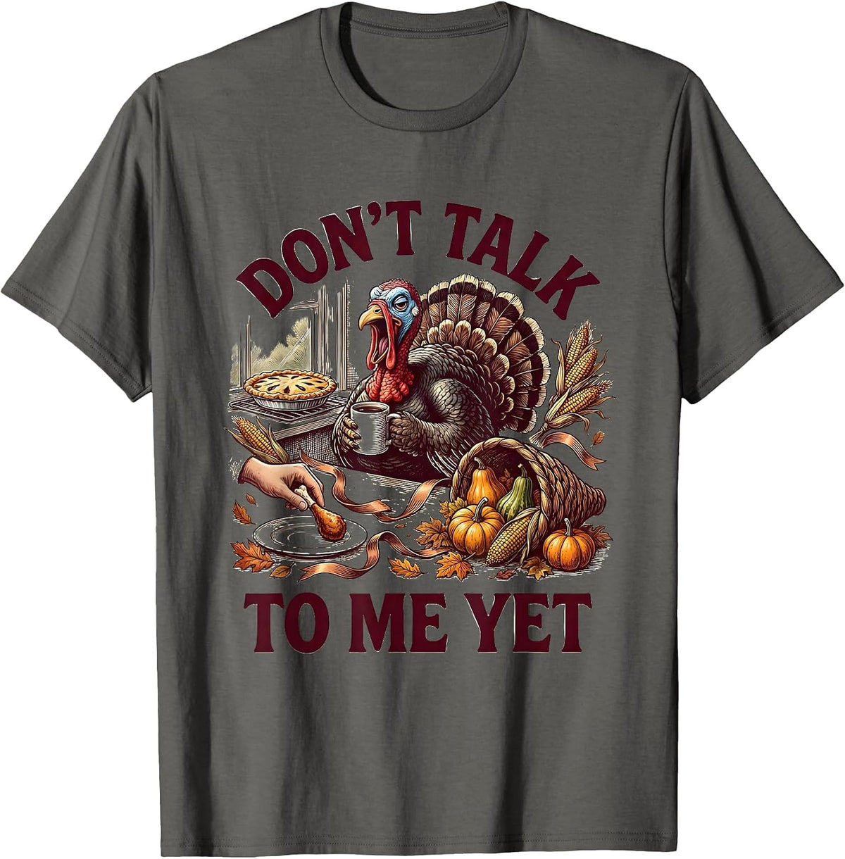Don't Talk To Me Yet Funny Thanksgiving Design T-Shirt - Asphalt Grey