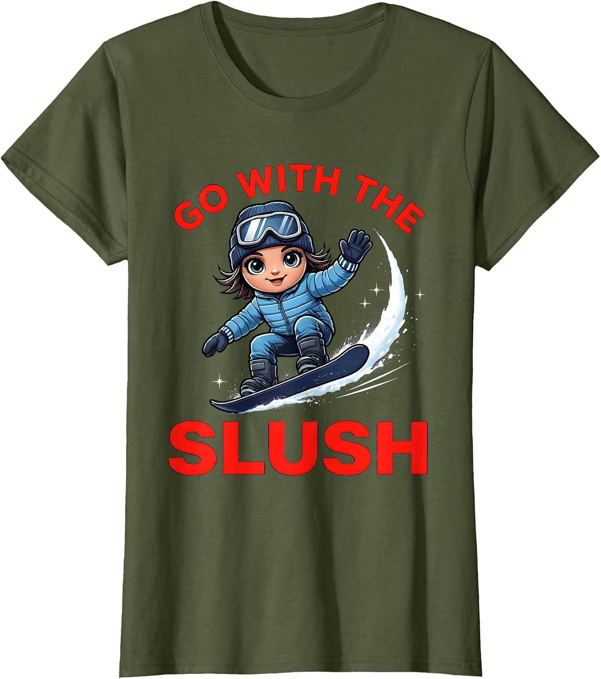 Women's GO WITH THE SLUSH Funny Snowboarder Spring Riding T-Shirt - Olive Green
