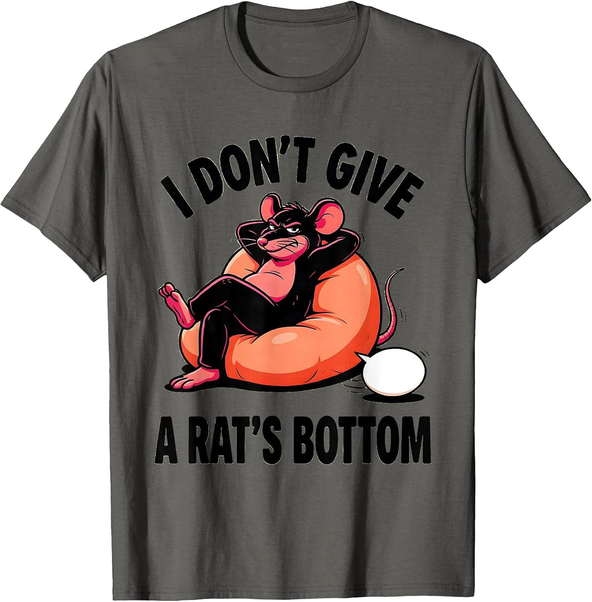I Don't Give A Rat's Bottom Funny Sarcastic Rat Lover Humor T-Shirt - Asphalt Grey