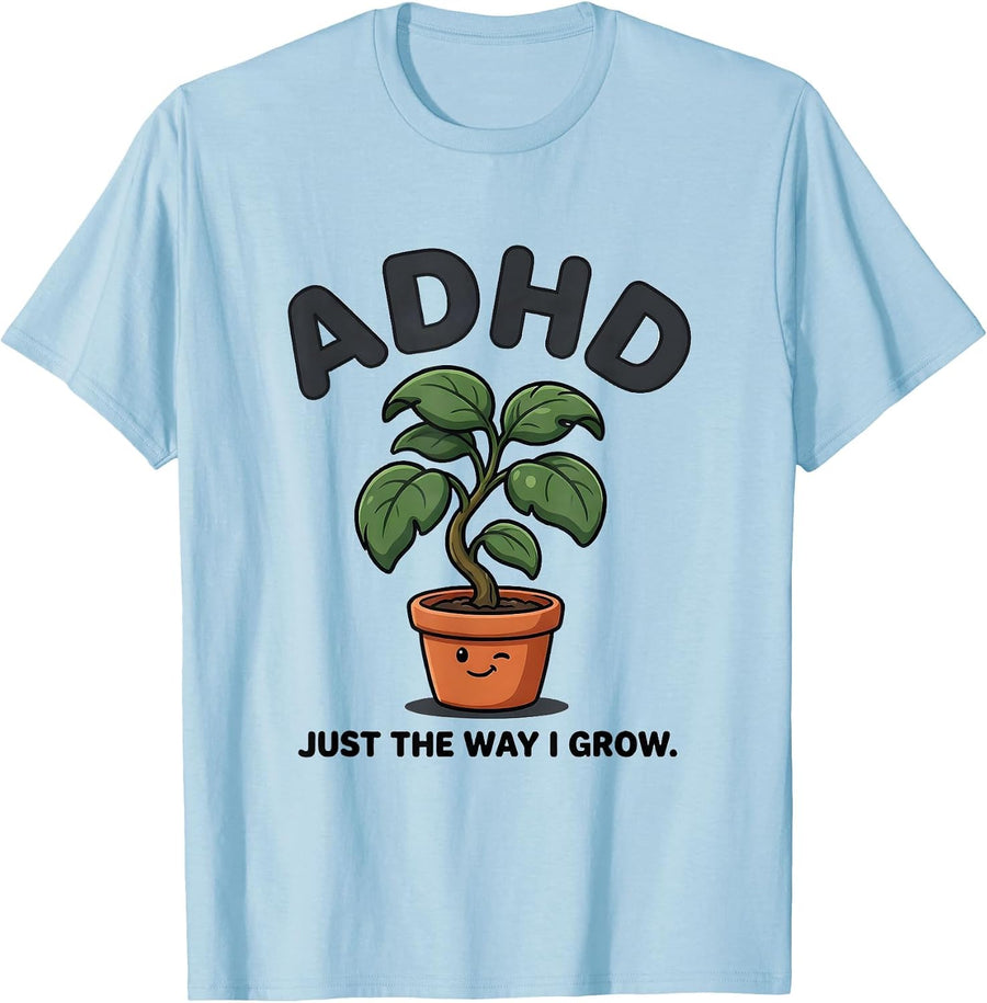 Men's ADHD, Just The Way I Grow Funny Neurodivergent Awareness T-Shirt - Baby Blue