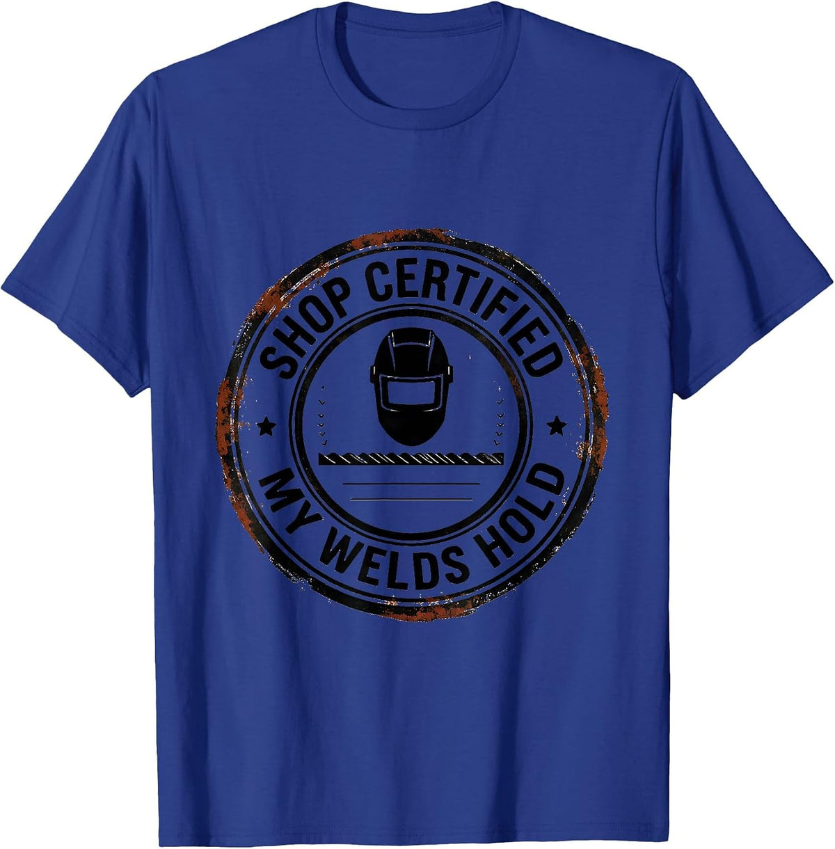 Shop Certified My Welds Hold Funny Welder Gift T-Shirt - Royal Blue