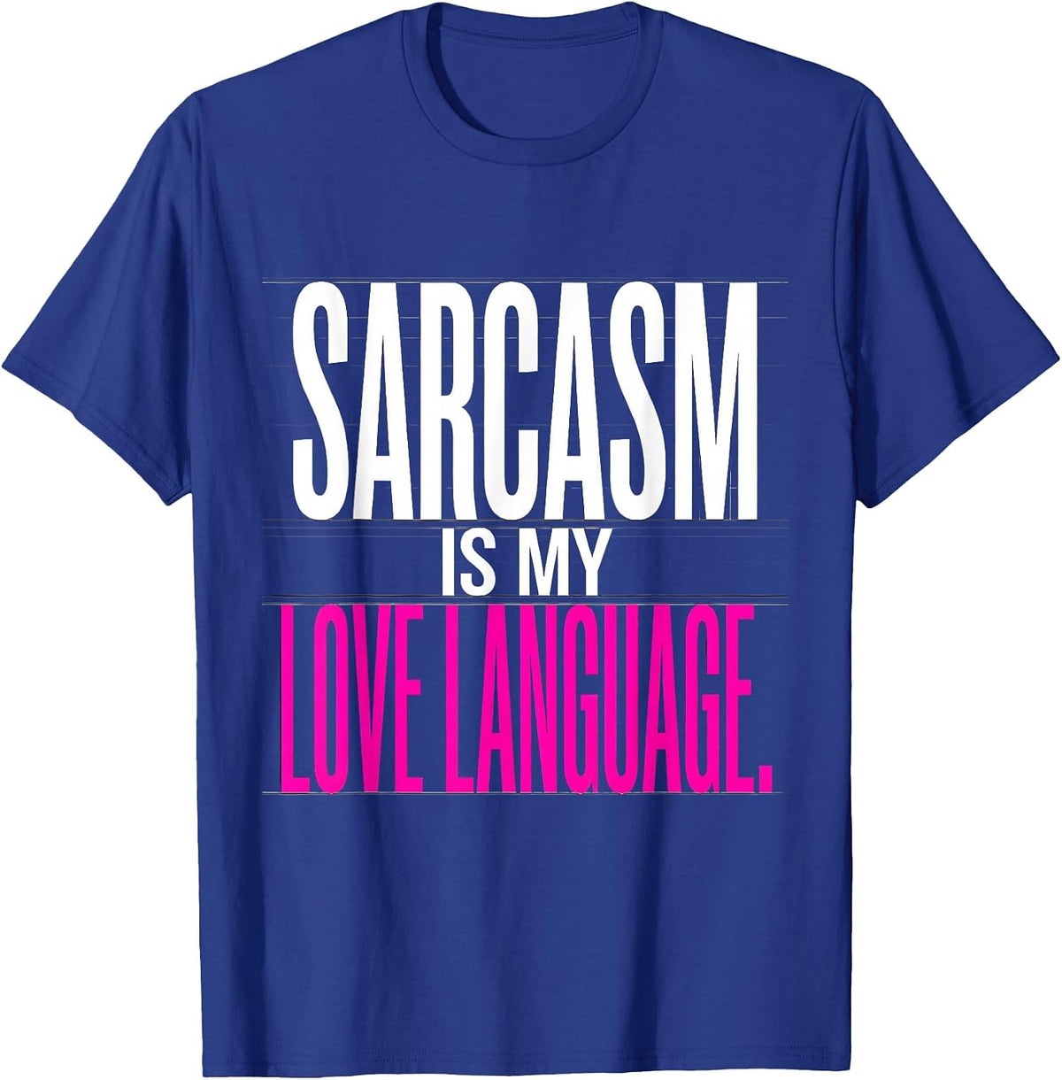 Sarcasm Is My Love Language Funny Humor Design T-Shirt - Royal Blue