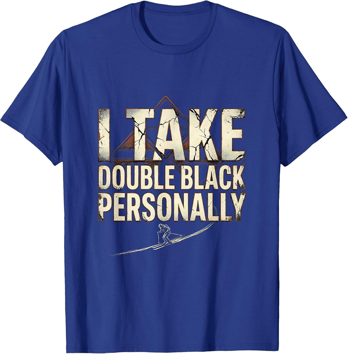I Take Double Black Personally Distressed Ski Humor Gift T-Shirt - Royal Blue