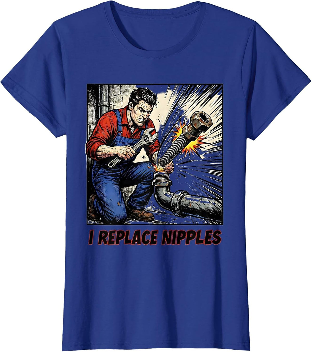 Women's I Replace Nipples Funny Plumber Pipefitter Steamfitter T-Shirt - Royal Blue