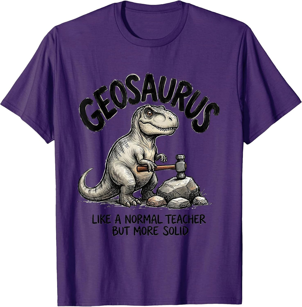 Men's Geosaurus — Like A Normal Teacher But More Solid Funny T-Shirt - Purple