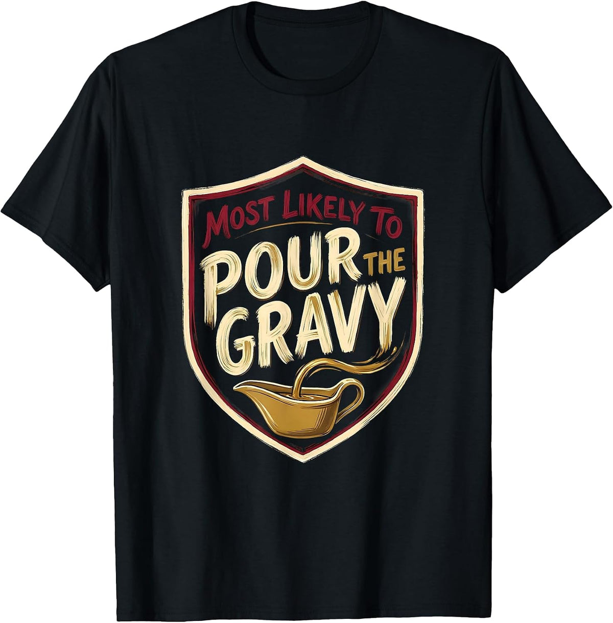 Men's Most Likely To Pour The Gravy Funny Thanksgiving Family T-Shirt - Black