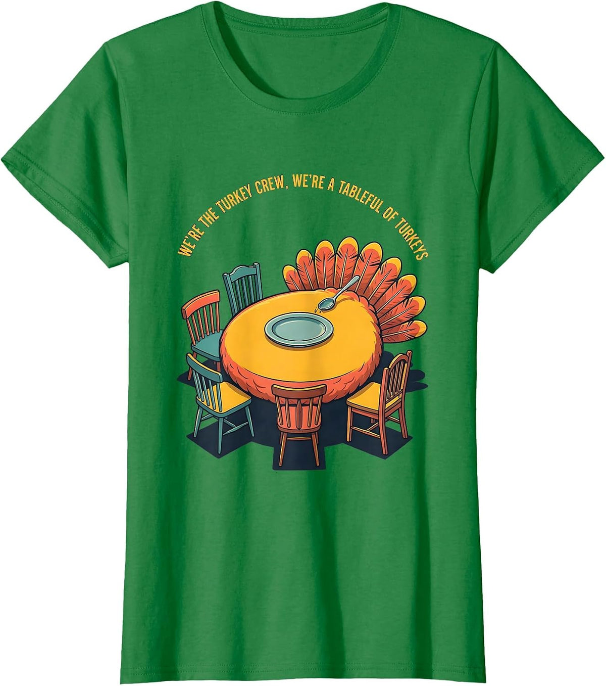 Women's We're The Turkey Crew, We're A Tableful Of Turkeys Funny T-Shirt - Kelly Green