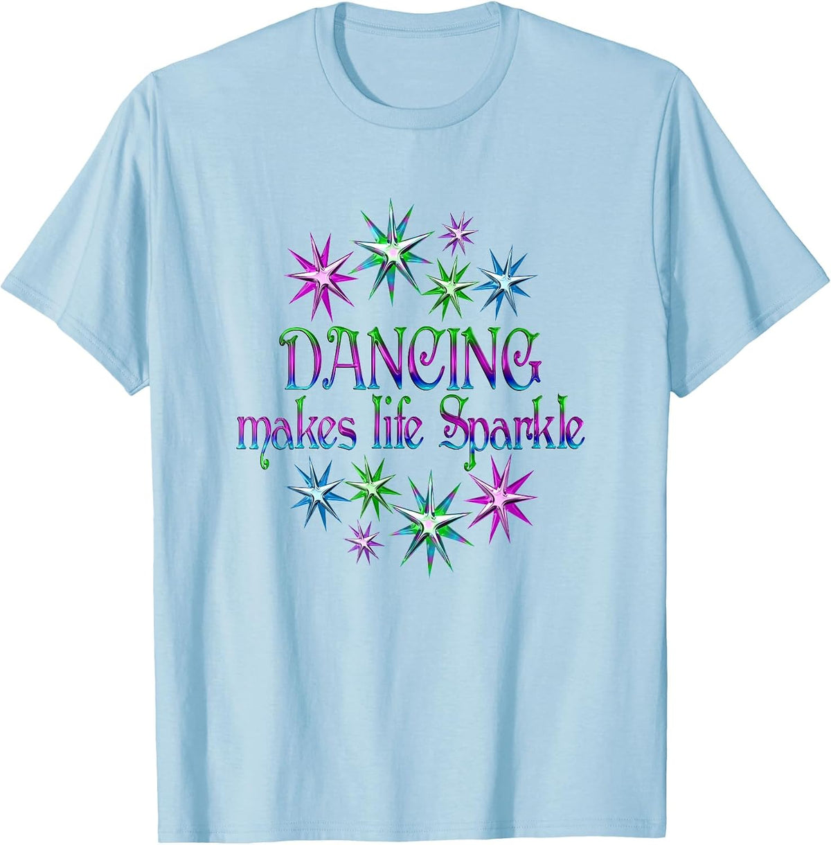 Dancing Makes Life Sparkle T-Shirt - Baby Blue