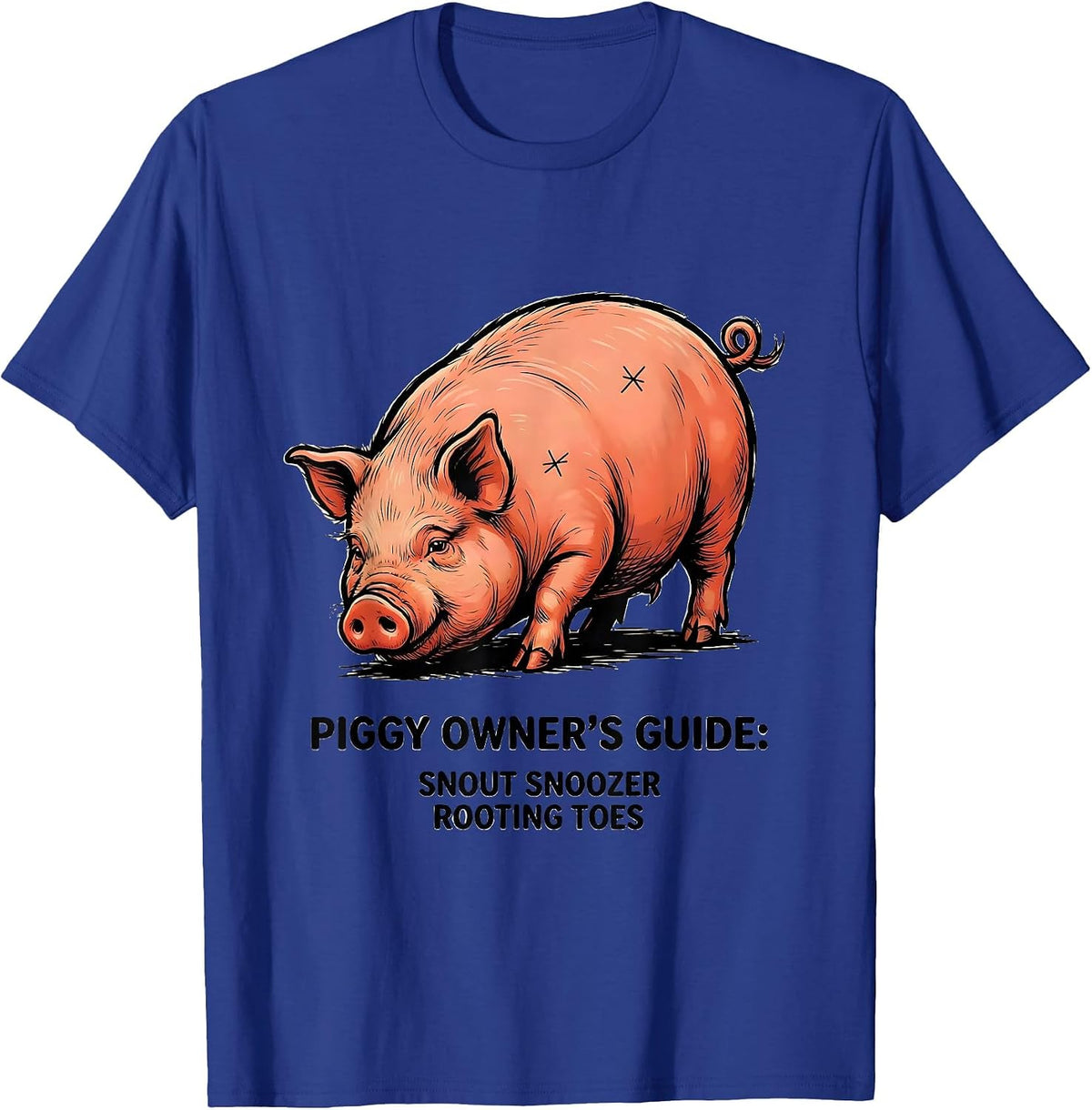 Piggy Owner's Guide: Snout Snoozer, Rooting Toes Pig Lover T-Shirt - Royal Blue