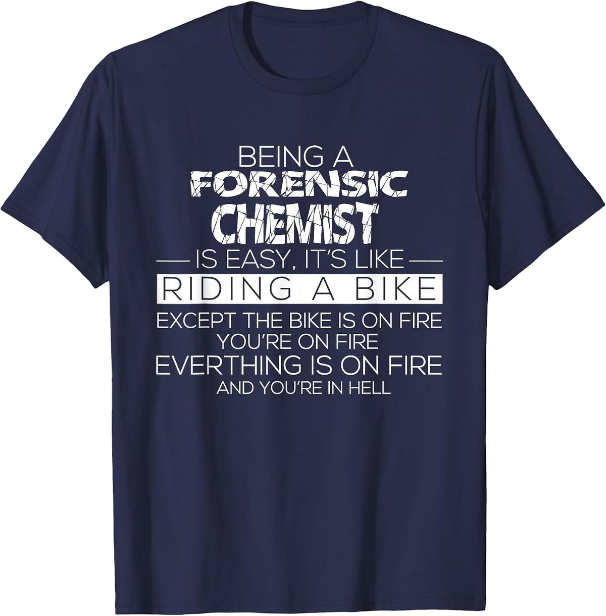 Forensic Chemist Quote Crime Scene Investigation T-Shirt - Navy Blue