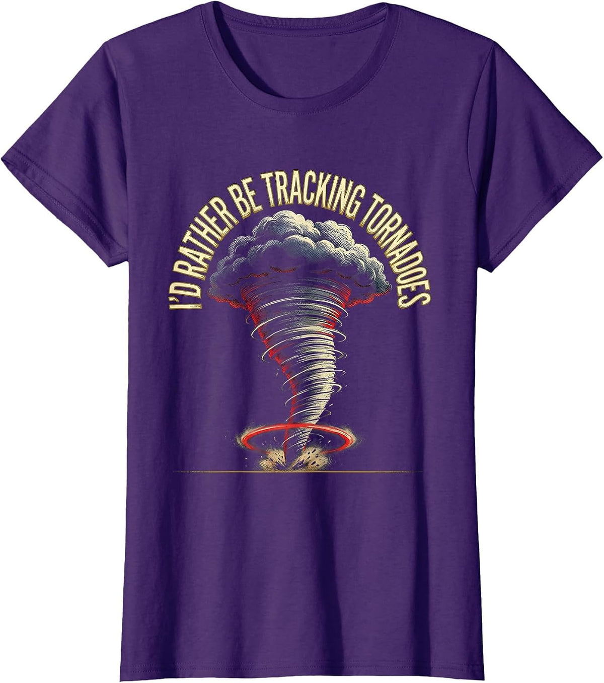 Women's I'd Rather Be Tracking Tornadoes Funny Storm Chaser Weather T-Shirt - Purple