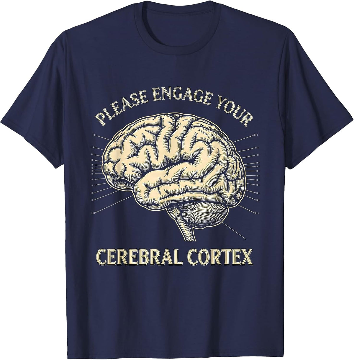 Men's Please Engage Your Cerebral Cortex Funny Science Student T-Shirt - Navy Blue