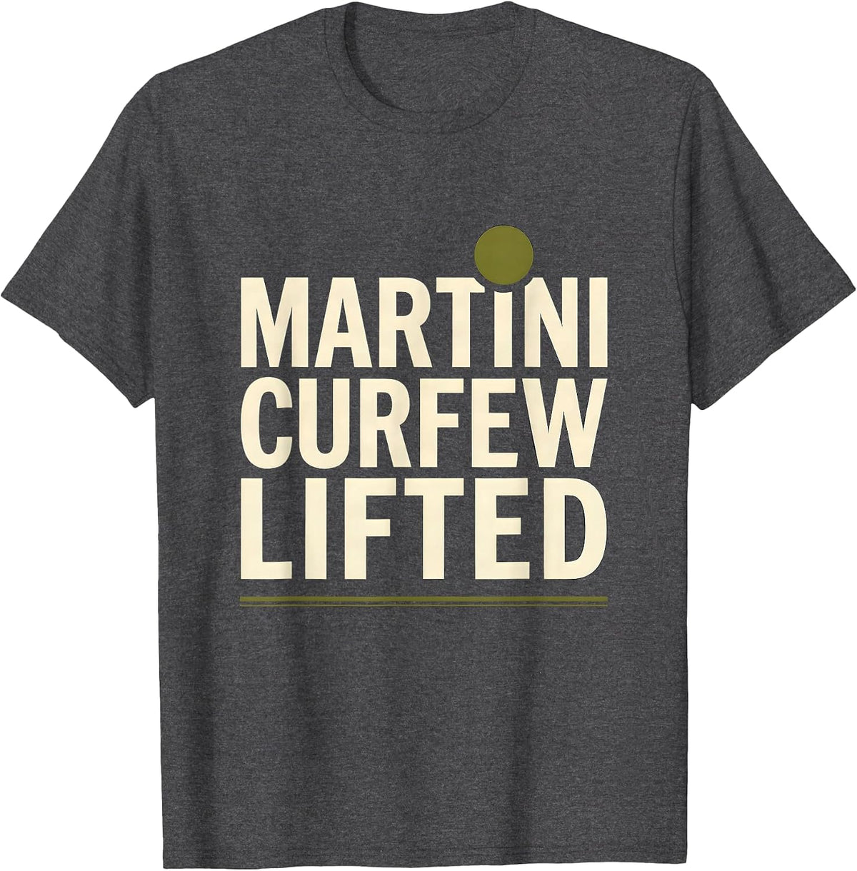 Martini Curfew Lifted Funny Cocktail Lover Party Humor T-Shirt - Dark Heather Grey