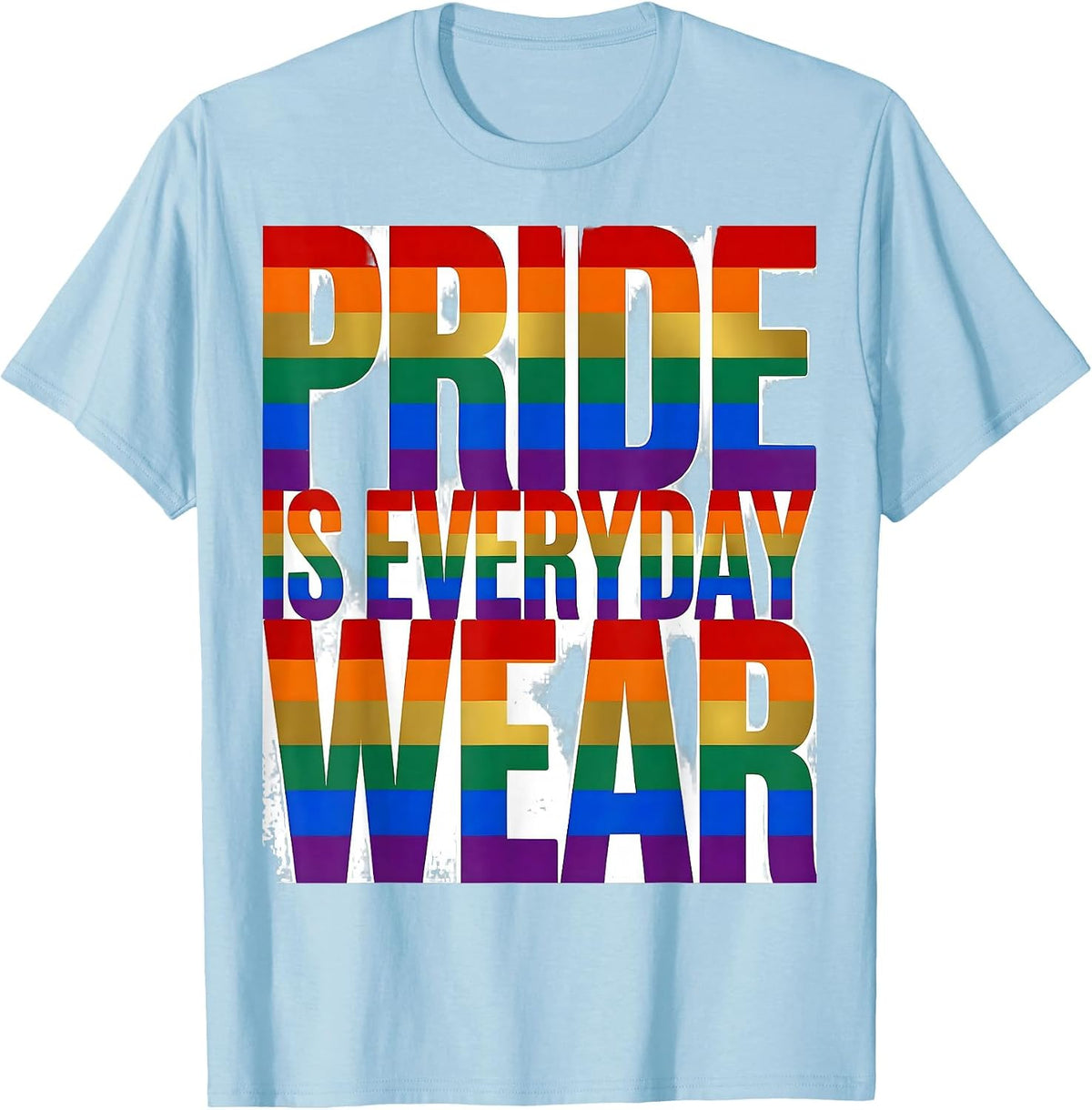 Pride Is Everyday Wear Pride Flag Design T-Shirt - Baby Blue