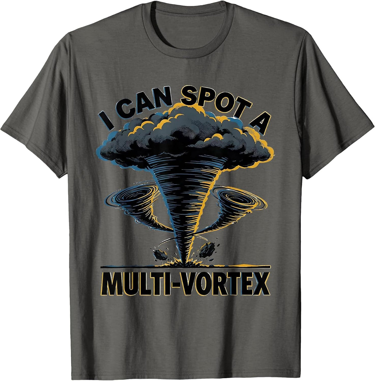 I Can Spot A Multi-Vortex Funny Storm Chaser Meteorology T-Shirt - Asphalt Grey