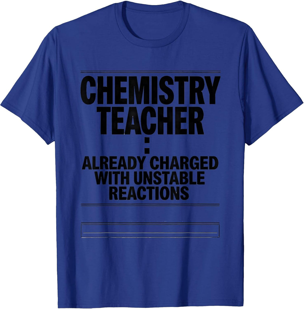 Men's Chemistry Teacher: Already Charged With Unstable Reactions T-Shirt - Royal Blue