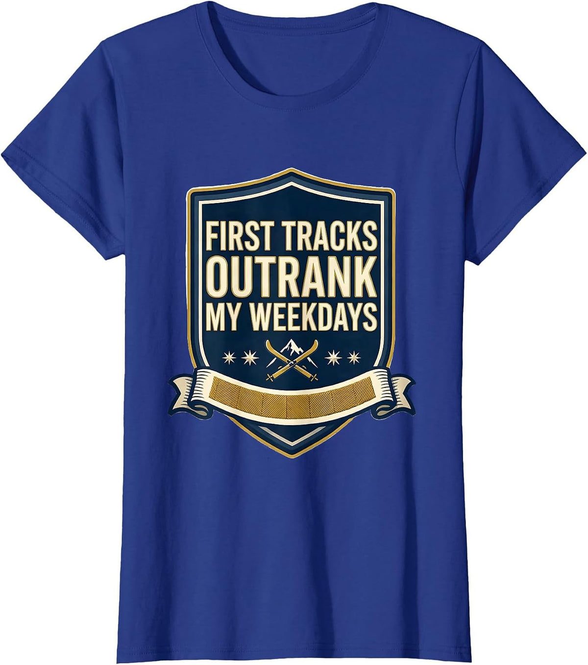 Women's First Tracks Outrank My Weekdays Funny Skiing Snowboarder T-Shirt - Royal Blue