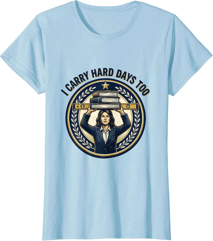 Women's I Carry Hard Days Too Motivational Teacher Affirmation Gift T-Shirt - Baby Blue