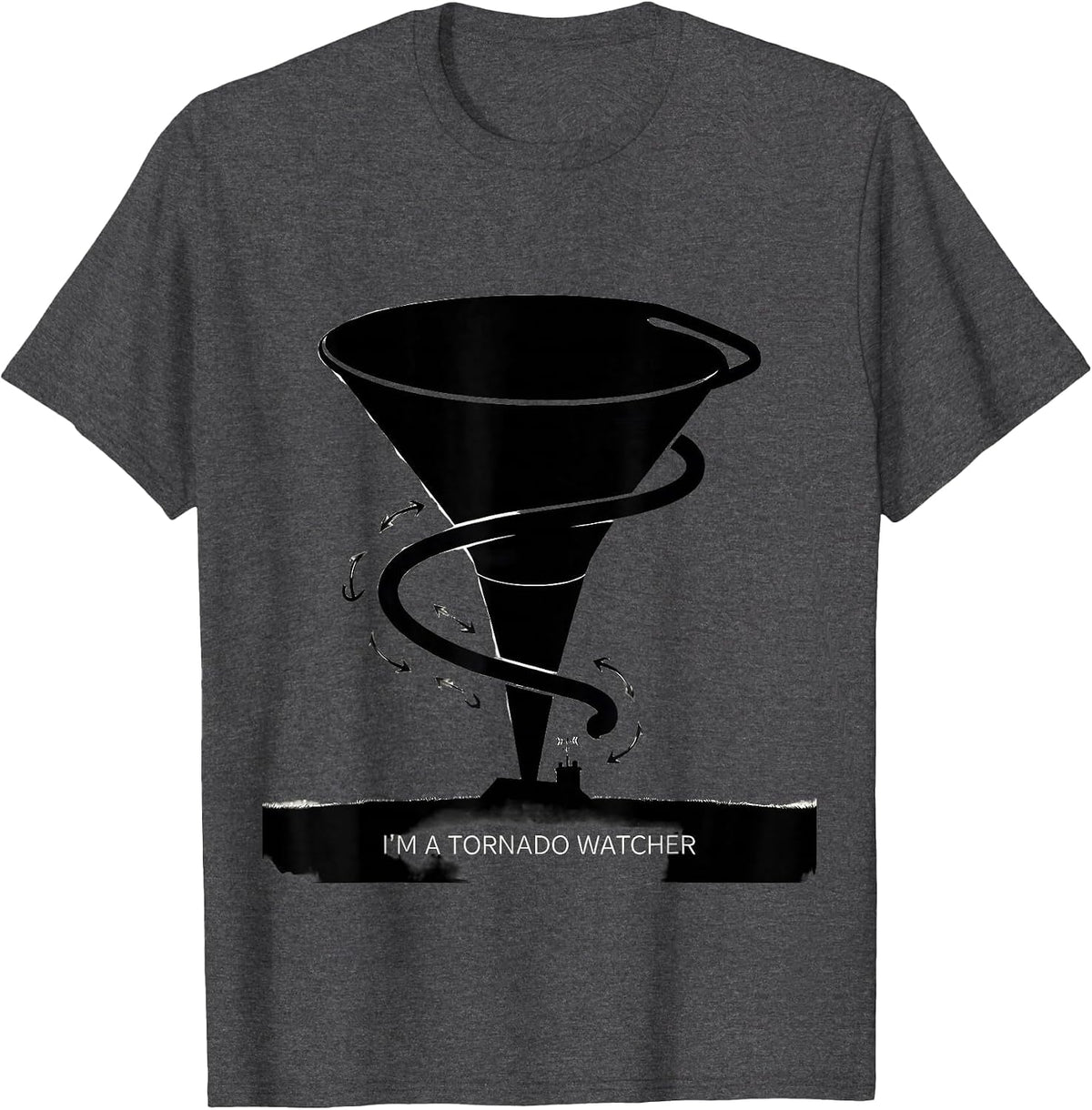 I'm A Tornado Watcher Funny Storm Chaser Meteorology Humor T-Shirt - Dark Heather Grey