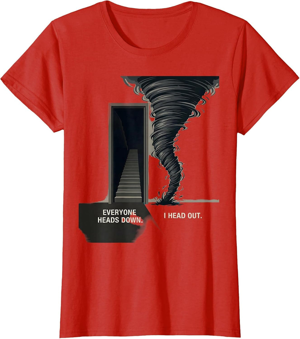 Everyone Heads Down I Head Out Funny Tornado Chaser Storm T-Shirt - Red