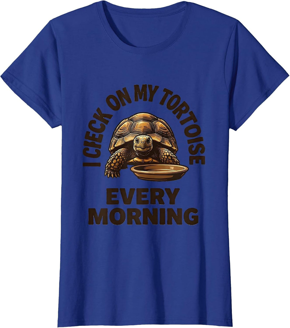 Women's I Check On My Tortoise Every Morning Funny Tortoise Lover T-Shirt - Royal Blue