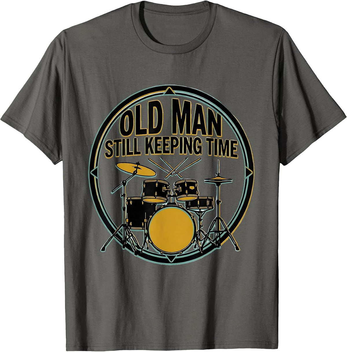 Men's Old Man Still Keeping Time Funny Drum Lover Gift T-Shirt - Asphalt Grey