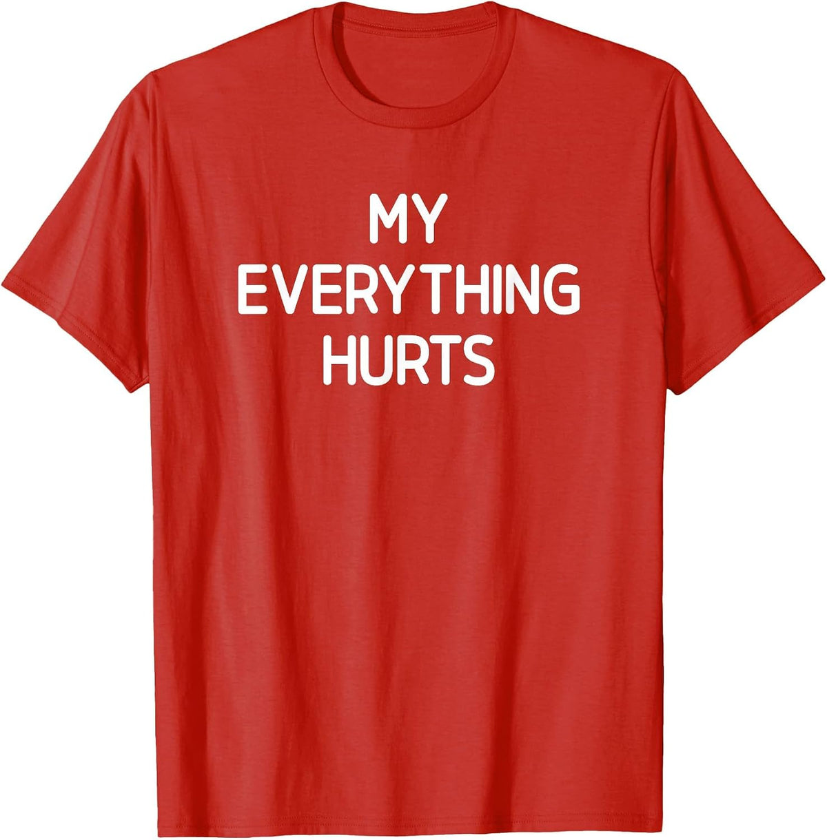 My Everything Hurts, Funny, Jokes, Sarcastic T-Shirt - Red