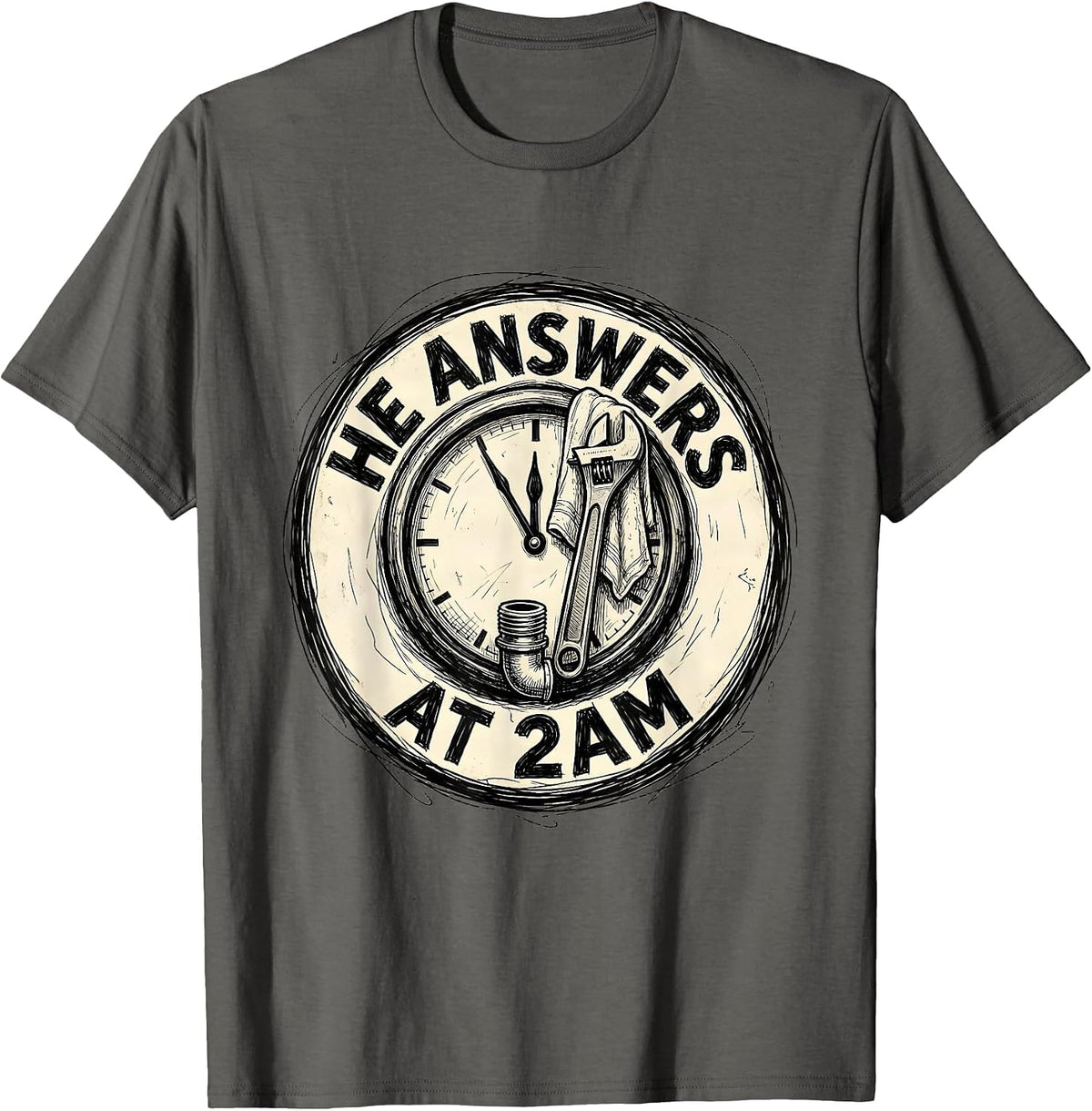 Men's He Answers At 2AM Funny Plumber Sarcastic Pipefitter Humor T-Shirt - Asphalt Grey
